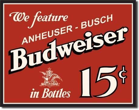 We Feature Budweiser 15 Cents Beer Retro Metal Tin Sign  