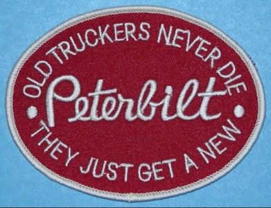 PETERBILT TRUCKS 18 WHEELER RIGS PATCH OLD TRUCKERS NEVER DIE PATCH 