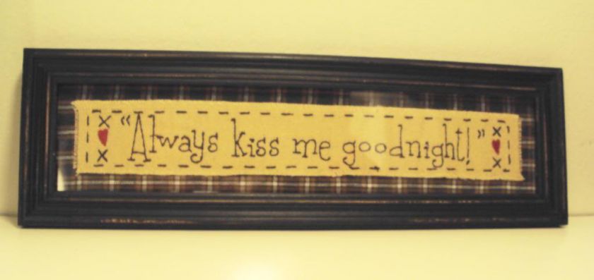 Primitive ALWAYS KISS ME GOODNIGHT glass framed sign measuring 12 x 